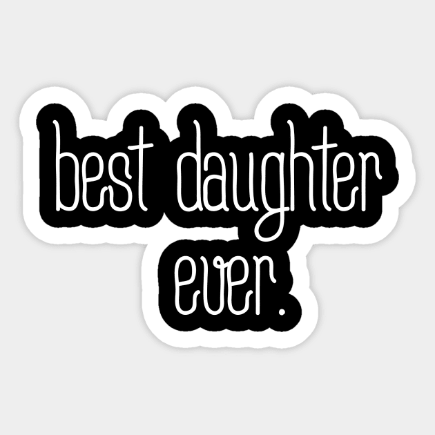 Best daughter ever Sticker by MiniGuardian